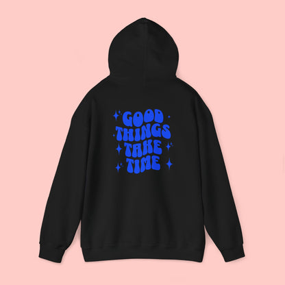 Good Things Take Time Hoodie
