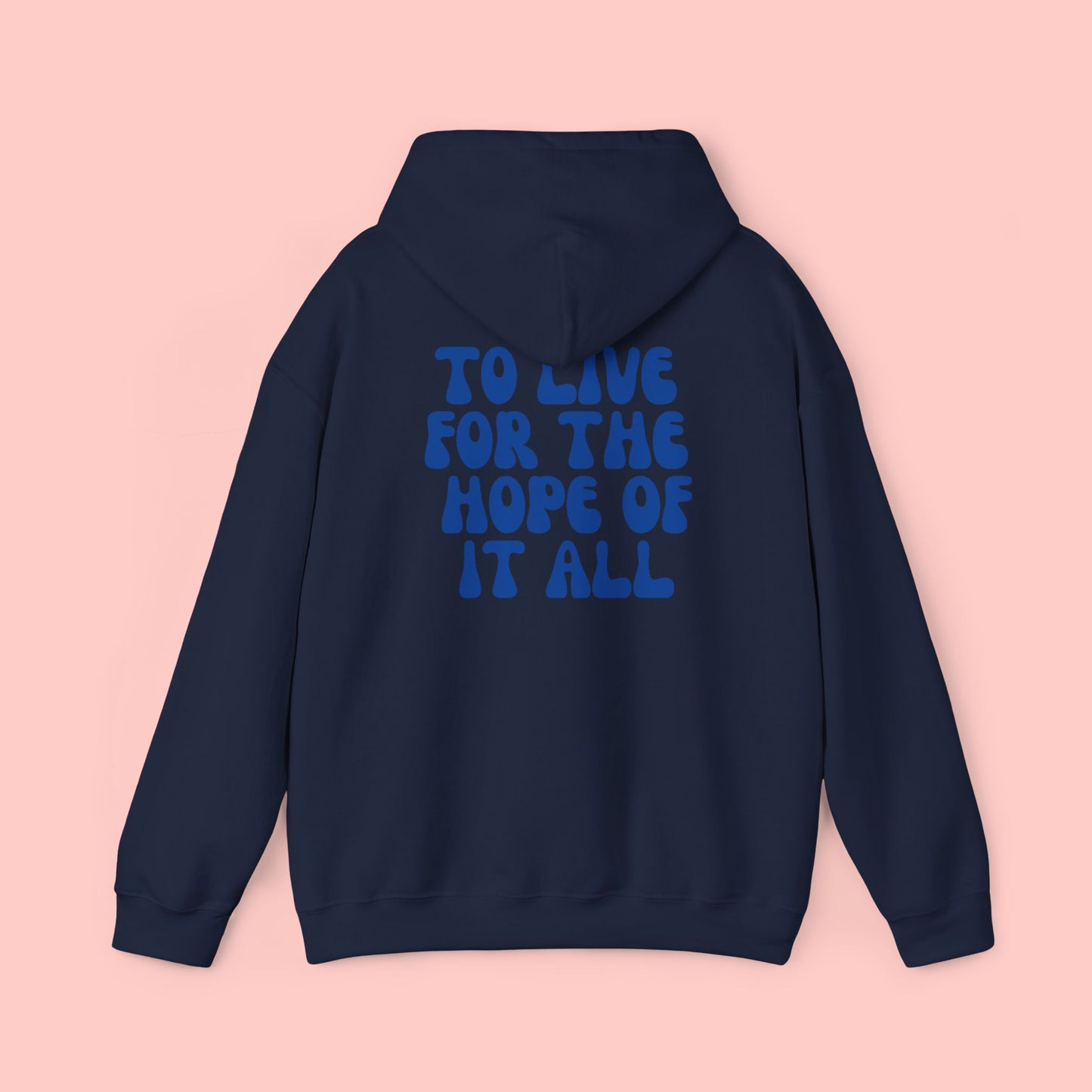 To Live For The Hope Of It All Hoodie