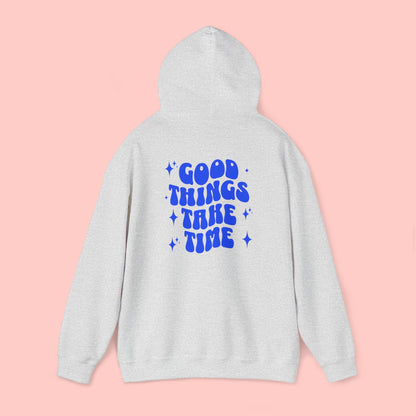 Good Things Take Time Hoodie