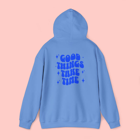 Good Things Take Time Hoodie
